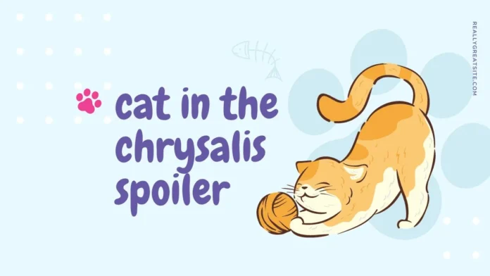 cat in the chrysalis spoiler